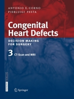 Congenital Heart Defects. Decision Making for Surgery: Volume 3: Ct-Scan and MRI 3662526859 Book Cover