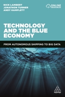 Technology and the Blue Economy: From Autonomous Shipping to Big Data 0749483954 Book Cover