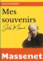 Mes souvenirs: l'autobiographie du compositeur Jules Massenet 2322268798 Book Cover