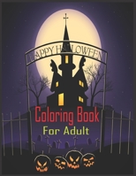 Happy Halloween Coloring Book For Adult: 50 Spooky, Fun, Tricks and Treats Relaxing Coloring Pages for Adults Relaxation. Halloween Gifts for Teens, Childrens, Man, Women, Girls and Boys. B09DJ1FLBP Book Cover