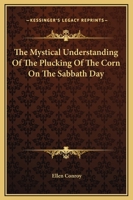 The Mystical Understanding Of The Plucking Of The Corn On The Sabbath Day 116282865X Book Cover