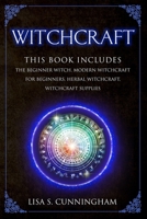 Witchcraft: THIS BOOK INCLUDES: The Beginner Witch Modern Witchcraft for Beginners Herbal Witchcraft Witchcraft Supplies 1657156591 Book Cover