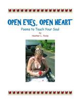 Open Eyes, Open Heart: Poems to Touch Your Soul 1484957997 Book Cover