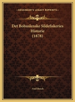 Det Bohuslenske Sildefiskeries Historie 1169501052 Book Cover