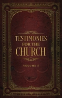 Testimonies for the Church, Vol. 5 152372238X Book Cover