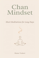 Chan Mindset: Short Meditations for Long Days 9376556836 Book Cover