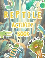 Reptile Activity Book For Kids: Awesome Facts For Kids, Jokes, Coloring Pages, Would You Rather, Mazes, Wordsearch and more fun activities B09SHTX86M Book Cover