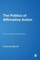 The Politics of Affirmative Action: ′women′, Equality and Category Politics 0803987935 Book Cover