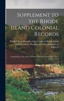 Supplement to the Rhode Island Colonial Records: Comprising a List of the Freemen Admitted From May, 1747, to May, 1754 3337160921 Book Cover