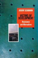 Victims of Development: Resistance and Alternatives 0860916111 Book Cover