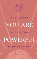 You Are Powerful: The Secret to Everyday Manifestation (Now Age series) 1529148278 Book Cover