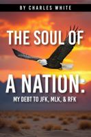 The Soul of a Nation: My Debt to JFK, MLK, & RFK 1966865503 Book Cover