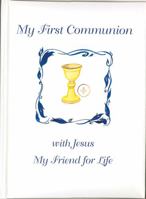 My First Communion with Jesus My Friend for Life 1929039336 Book Cover