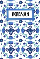 Bordbuch: Logbuch f�r deine T�rns - Zum Ausf�llen - A5 - Bordbuch - Meilenbuch - 120 Seiten - Motiv: Nordische Blumen 1659246113 Book Cover