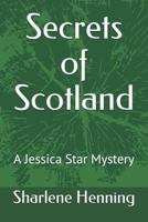 Secrets of Scotland: A Jessica Star Mystery 1976831113 Book Cover