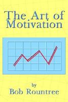 The Art of Motivation 1410758915 Book Cover