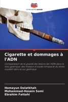 Cigarette et dommages à l'ADN: Comparaison de la gravité des lésions de l'ADN dans le tissu gastrique, des niveaux d'oxyde nitrique et du stress oxydatif dans le suc gastrique (French Edition) 6203711454 Book Cover