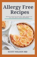 Allergy Free Recipes: The Allergy Free Recipes From Dairy, Eggs Tree Nuts, Wheat And Gluten B08H9TNHSR Book Cover