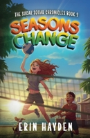 Seasons Change (The Sugar Squad Chronicles) B0FS6JJXY2 Book Cover