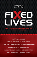 Fixed Lives: True Life-Changing Stories from the World of Addiction 1910786543 Book Cover