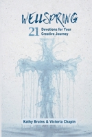 Wellspring: 21 Devotions for Your Creative Journey 1954658249 Book Cover