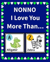 Nonno I Love You More Than: Reasons Why I Love You Fill in the Blank Book (Animals A to Z) B083XVYW3K Book Cover