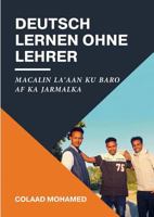 Deutsch lernen ohne Lehrer: Macalin la'aan ku baro Af ka Jarmalka 374817344X Book Cover