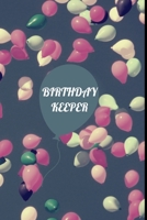 Birthday Keeper: Birthday Keeper. Birthday Reminder Book .Birthday Gifts. Date Reminder Notebook 1707171106 Book Cover