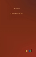 Frank's Ranche: Or, My Holiday In The Rockies: Being A Contribution To The Inquiry Into What We Are To Do With Our Boys 1279196912 Book Cover