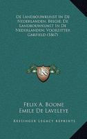 De Landbouwkunst In De Nederlanden, Belgie; De Landbouwkunst In De Nederlanden; Voorzitter Garfield (1867) 1168486831 Book Cover
