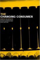 Changing Consumer: Markets and Meanings (Studies in Consumption and Markets Series,) 041527043X Book Cover