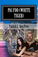 Pai Foo (White Tiger): Legends of the Kshatriya 154556485X Book Cover