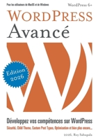 WordPress Avancé: Développez vos compétences sur WordPress (French Edition) 2322520160 Book Cover