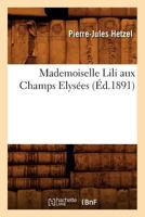 Mademoiselle Lili Aux Champs Elysa(c)Es (A0/00d.1891) 2012748007 Book Cover