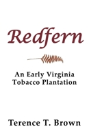 Redfern : An Early Virginia Tobacco Plantation 1631322826 Book Cover