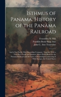 Isthmus of Panama. History of the Panama Railroad; and of the Pacific Mail Steamship Company. Together With a Traveller's Guide and Business Man's ... Connecting it With Europe, the United States 1019405465 Book Cover