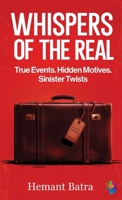 Whispers of the Real: True Events. Hidden Motives. Sinister Twist B0FRNHHM75 Book Cover