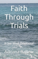 Faith Through Trials: A One-Week Devotional B0FJ2MVB32 Book Cover
