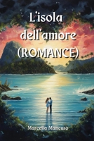 L'isola dell'amore (ROMANCE) (Italian Edition) B0CRMWK846 Book Cover