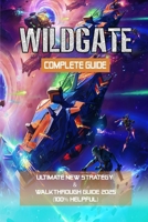WILDGATE: Ultimate New Strategy & Walkthrough Guide (100% Helpful): A Space Pirate's Life for Me, Heading Into The Reach, Calm Before the Storm, Piracy in Space B0FHKLW3V5 Book Cover