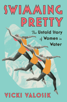 Swimming Pretty: The Untold Story of Women in Water 1324093048 Book Cover