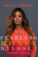 The Fearless Money Mindset: Broke Doesn't Scare Me 173483000X Book Cover