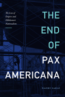 The End of Pax Americana: The Loss of Empire and Hikikomori Nationalism 1478014911 Book Cover