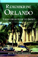 Remembering Orlando: Tales from Elvis to Disney 1683368681 Book Cover