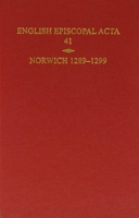English Episcopal Acta, Volume 41: Norwich 1289-1299 0197265170 Book Cover