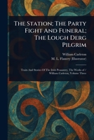 The Station; The Party Fight And Funeral; The Lough Derg Pilgrim 9362091208 Book Cover