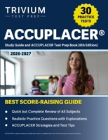ACCUPLACER Study Guide 2026-2027: 30+ Practice Exams and ACCUPLACER Test Prep Book: [6th Edition] 1637985371 Book Cover