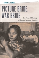 Picture Bride, War Bride: The Role of Marriage in Shaping Japanese America 1479803073 Book Cover