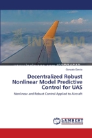 Decentralized Robust Nonlinear Model Predictive Control for UAS 3659554057 Book Cover