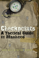 Checkpoints: A Tactical Guide to Manhood 1612911226 Book Cover